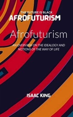 THE FUTURE IS BLACK AFROFUTURISM (eBook, ePUB) - King, Isaac