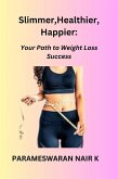 Slimmer, Healthier, Happier: Your Path to Weight Loss Success (eBook, ePUB)