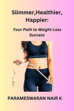 Cover Slimmer, Healthier, Happier: Your Path to Weight Loss Success (eBook, ePUB)