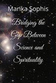 Bridging the Gap Between Science and Spirituality (As Above, So Below, #2) (eBook, ePUB)