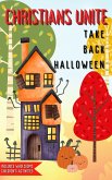 Christians Unite: Take Back Halloween (eBook, ePUB) Christians Unite: Take Back Halloween (eBook, ePUB)