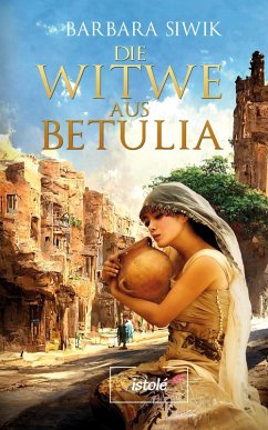 Die Witwe aus Betulia (eBook, ePUB) - Siwik, Barbara