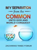 My Separation From the Common unto God and World Conquest (Special Series, #4) (eBook, ePUB)