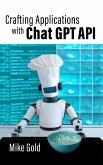 Crafting Applications with Chat GPT API (eBook, ePUB)