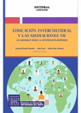 Educación intercultural y las mediaciones tic: un abordaje desde la interdisciplinariedad (eBook, PDF) Educación intercultural y las mediaciones tic: un abordaje desde la interdisciplinariedad (eBook, PDF)
