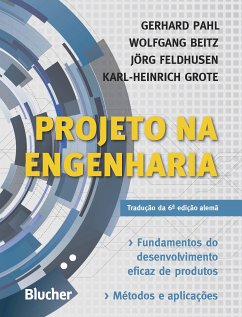 Projeto na engenharia (eBook, PDF) - Pahl, Gerhard; Beitz, Wolfgang; Feldhusen, Jörg; Grote, Karl-Heinrich