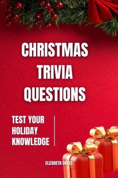 Christmas Trivia Questions: Test Your Holiday Knowledge (eBook, ePUB) - Daves, Elizabeth