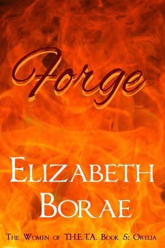 Forge (The Women of T.H.E.T.A., #5) (eBook, ePUB) - Borae, Elizabeth