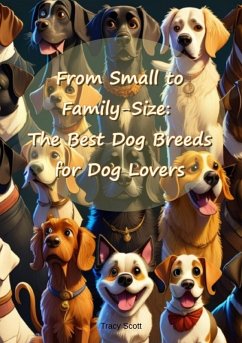 Cover From Small to Family-Size: The Best Dog Breeds for Dog Lovers (eBook, ePUB)