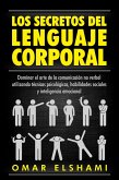 Los Secretos del Lenguaje Corporal: Dominar el Arte de la Comunicación No Verbal utilizando Técnicas Psicológicas, Habilidades Sociales y Inteligencia Emocional (eBook, ePUB)