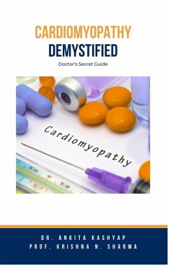 Cardiomyopathy Demystified: Doctor's Secret Guide (eBook, ePUB) - Kashyap, Ankita; Sharma, Krishna N.