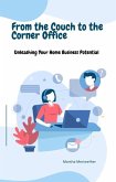From the Couch to the Corner Office:Unleashing Your Home Business Potential (eBook, ePUB)