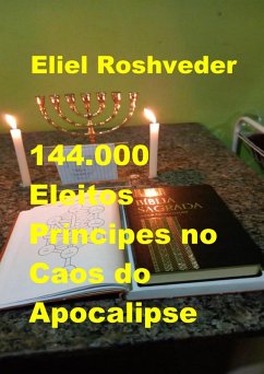 144.000 Eleitos, Príncipes no Caos do Apocalipse (Instrução para o Apocalipse, #24) (eBook, ePUB) - Roshveder, Eliel