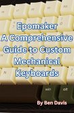 Epomaker A Comprehensive Guide to Custom Mechanical Keyboards (eBook, ePUB)