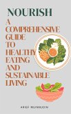 Nourish A Comprehensive Guide to Healthy Eating and Sustainable Living (eBook, ePUB)