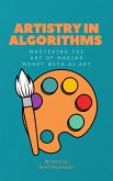 Artistry in Algorithms Mastering The Art Of Making Money With AI Art (eBook, ePUB)