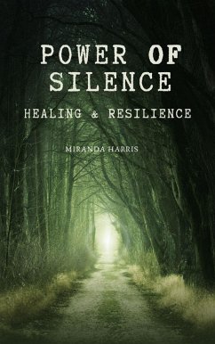 Cover Power of Silence: Healing & Resilience (eBook, ePUB)