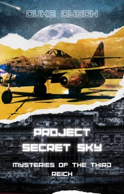 Project Secret Sky: Mysteries of the Third Reich (eBook, ePUB) - Dyson, Duke