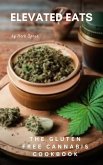 Elevated Eats: The Gluten Free Cannabis Cookbook (eBook, ePUB)