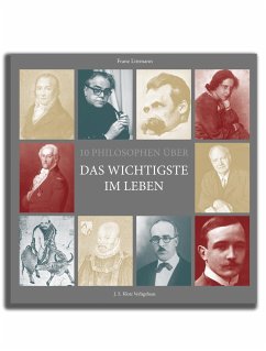 10 Philosophen über das Wichtigste im Leben - Littmann, Franz