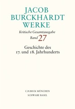 Jacob Burckhardt Werke Bd. 27: Geschichte des 17. und 18. Jahrhunderts - Burckhardt, Jacob