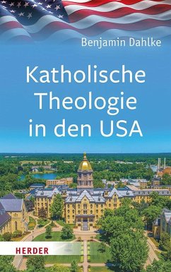 Katholische Theologie in den USA - Dahlke, Benjamin