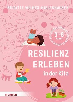 Resilienz erleben in der Kita - Wilmes-Mielenhausen, Brigitte