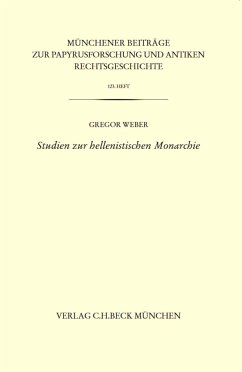 Studien zur hellenistischen Monarchie - Weber, Gregor