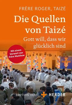 Die Quellen von Taizé - Frère Roger (Taizé)