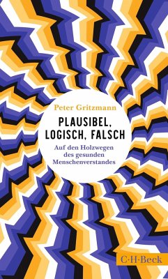 Plausibel, logisch, falsch - Gritzmann, Peter