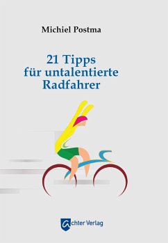 21 Tipps für untalentierte Radfahrer - Postma, Michiel