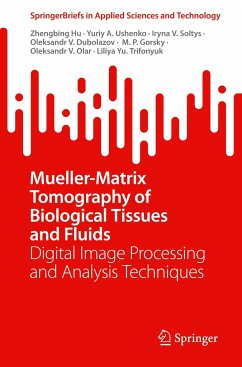 Mueller-Matrix Tomography of Biological Tissues and Fluids - Hu, Zhengbing;Ushenko, Yuriy A.;Soltys, Iryna V.