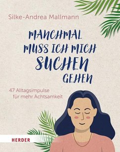 Manchmal muss ich mich suchen gehen - Mallmann, Silke-Andrea