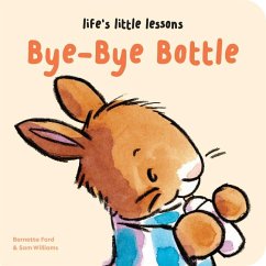 Life's Little Lessons: Bye-Bye Bottle - Ford, Bernette