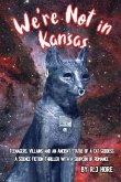 We're Not in Kansas: A Sci Fi Adventure with a Soupcon of Romance