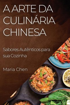 A Arte da Culinária Chinesa - Chen, Maria