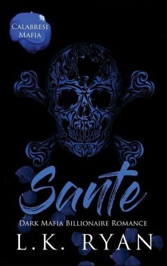 Sante: An Enemies to lovers Arranged Marriage Dark Mafia Billionaire Romance - Ryan, L. K.