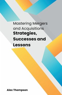 Mastering Mergers and Acquisitions - Thompson, Alex