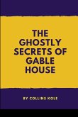 The Ghostly Secrets of Gable House