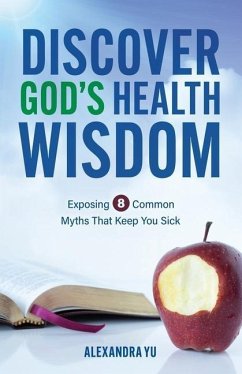 Discover God's Health Wisdom - Yu, Alexandra