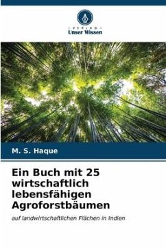 Ein Buch mit 25 wirtschaftlich lebensfähigen Agroforstbäumen - Haque, M. S.