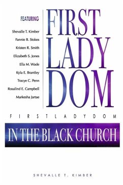 Firstladydom in the Black Church - Kimber, Shevalle T; Stokes, Fannie; Smith, Kristen; Jones, Elizabeth; Wade, Ella; Brantley, Kyla; Penn, Tracye; Campbell, Rosalind; Jartae, Markesha