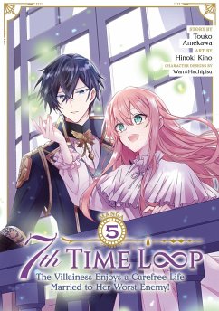 7th Time Loop: The Villainess Enjoys a Carefree Life Married to Her Worst Enemy! (Manga) Vol. 5 - Amekawa, Touko