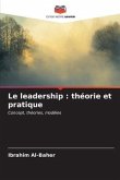 Le leadership : théorie et pratique