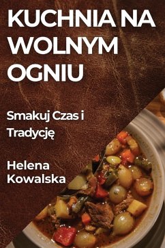 Kuchnia na Wolnym Ogniu - Kowalska, Helena