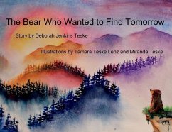 The Bear Who Wanted to Find Tomorrow - Jenkins Teske, Deborah