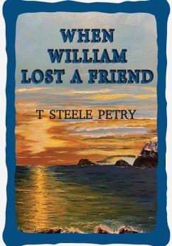 When William Lost A Friend - T Steele Petry