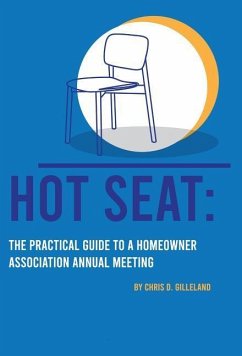 Hot Seat: The Practical Guide To A Homeowner Association Annual Meeting - Gilleland, Chris D.