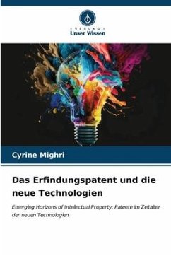 Das Erfindungspatent und die neue Technologien - Mighri, Cyrine