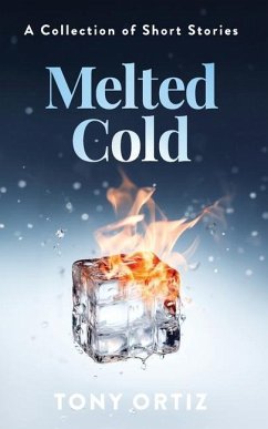 Melted Cold: A Collection of Short Stories - Ortiz, Tony